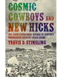 Cosmic Cowboys and New Hicks: The Countercultural Sounds of Austin’s Progressive Country Music Scene