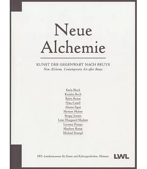 Neue Alchemie / New Alchemy: Kunst Der Gegenwart Nach Beuys / Contemporary Art After Beuys