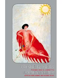 Crystal Flowers: Poems and a Libretto