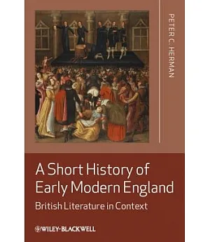 A Short History of Early Modern England: British Literature in Context