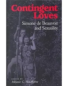 Contingent Loves: Simone De Beauvoir and Sexuality