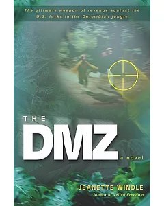 The DMZ: The Ultimate Weapon of Revenge Against the U.s. Lurks in the Colombian Jungle