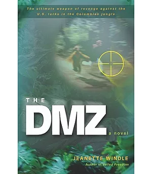 The DMZ: The Ultimate Weapon of Revenge Against the U.s. Lurks in the Colombian Jungle