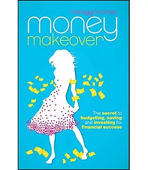 Money Makeover: The Secret to Budgeting, Saving and Investing for Financial Success