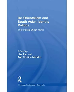 Re-Orientalism and South Asian Identity Politics: The Oriental Other Within