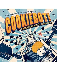 Cookiebot!: A Harry and Horsie Adventure