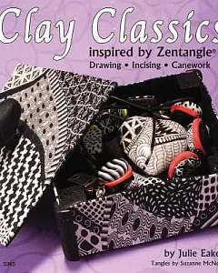 Clay Classics Inspired by Zentangle: Drawing, Incising, Canework