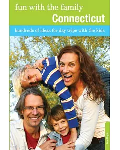 Fun with the Family Connecticut: Hundreds of Ideas for Day Trips with the Kids