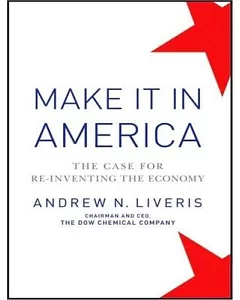Make It in America: The Case for Re-inventing the Economy Library Edition