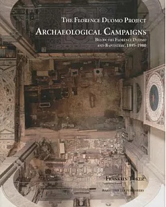 Archaeological Campaigns Below the Florence Duomo and Baptistery, 1895-1980