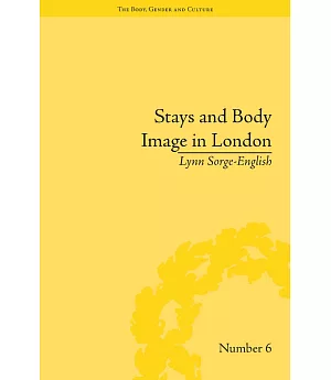 Stays and Body Image in London: The Staymaking Trade, 1680-1810