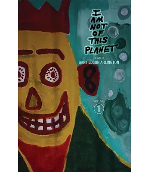 I Am Not of This Planet: The Art of Gary Edson Arlington