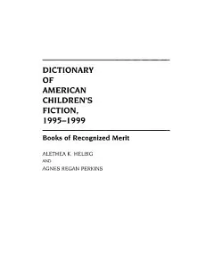 Dictionary of American Children’s Fiction, 1995-1999: Books of Recognized Merit