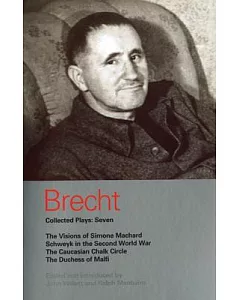 Brecht Collected Plays: Visions of Simone Machard; Schweyk in the Second World War; Caucasian Chalk Circle; Duchess of Malfi