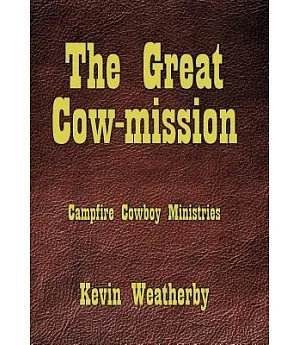 The Great Cow-Mission: Campfire Cowboy Ministries