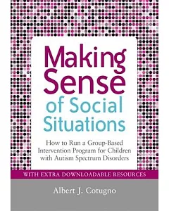 Making Sense of Social Situations: How to Run a Group-based Intervention Program for Children With Autism Spectrum Disorders
