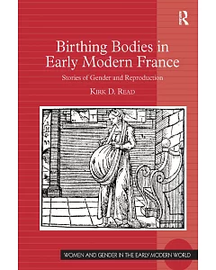 Birthing Bodies in Early Modern France: Stories of Gender and Reproduction