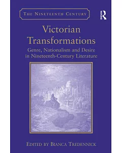 Victorian Transformations: Genre, Nationalism and Desire in Nineteenth-Century Liturature