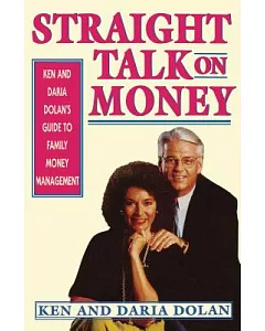 Straight Talk on Money: Ken and daria Donlan’s Guide to Family Money Management