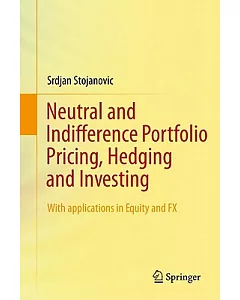 Neutral and Indifference Portfolio Pricing, Hedging and Investing: With Applications in Equity and FX