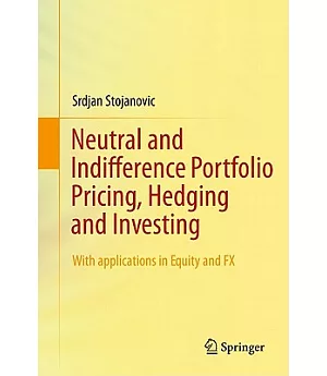 Neutral and Indifference Portfolio Pricing, Hedging and Investing: With Applications in Equity and FX