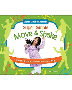 Super Simple Move & Shake: Healthy & Fun Activities to Move Your Body: Healthy & Fun Activities to Move Your Body