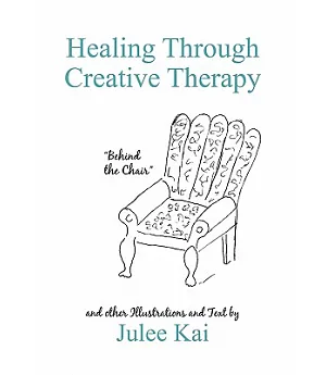 Healing Through Creative Therapy: Illustrations and Text from a Survivor
