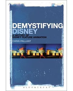 Demystifying Disney: A History of Disney Animation Feature Animation
