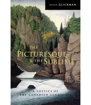 The Picturesque and the Sublime: A Poetics of the Canadian Landscape