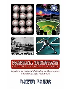 Baseball Homestand: the National Pastime: Experience the Excitement of Attending the 81 Home Games of a National League Baseball