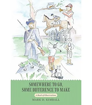 Somewhere to Go, Some Difference to Make: A Book of Observations