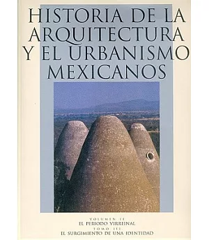 Historia de la arquitectura y el urbanismo mexicanos/ Architecture History and Mexicans Urbanism: El Periodo Virreinal, Tomo Iii