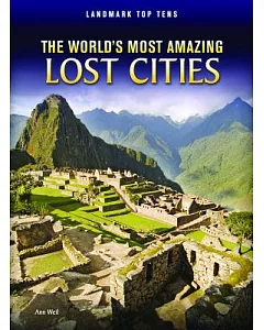 The World’s Most Amazing Lost Cities