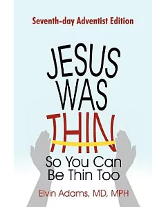 Jesus Was Thin So You Can Be Thin Too: Seventh-day Adventist Edition