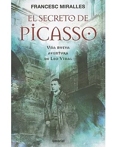 El secreto de Picasso / The Picasso’s Secret: La ultima aventura de Leo Vidal, protagonista de El Cuarto Reino y La profecia 201