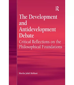 The Development and Antidevelopment Debate: Critical Reflections on the Philosophical Foundations
