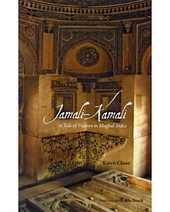 Jamali - Kamali: A Tale of Passion in Mughal India