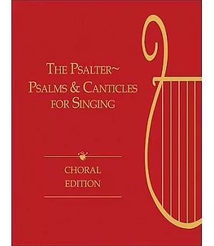 The Psalter: Psalms and Canticles for Singing: Choir Edition