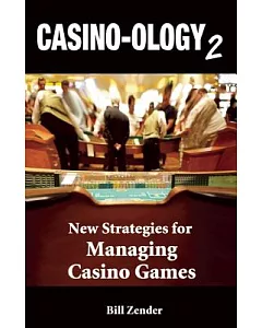 Casino-ology 2: New Strateies for Managing Casino Games