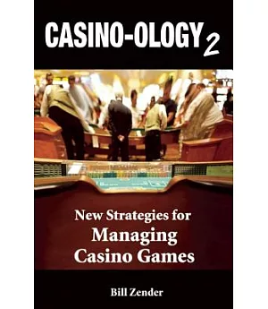 Casino-ology 2: New Strateies for Managing Casino Games