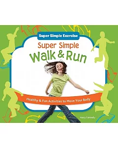 Super Simple Walk & Run: Healthy & Fun Activities to Move Your Body: Healthy & Fun Activities to Move Your Body