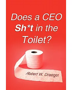 Does a Ceo Sh*t in the Toilet?