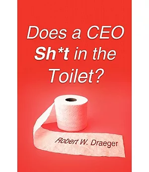 Does a Ceo Sh*t in the Toilet?