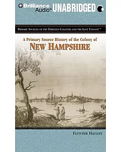 A Primary Source History of the Colony of New Hampshire: Library Edition
