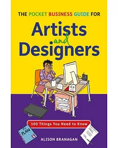 A Pocket Business Guide for Artists and Designers: 100 Things You Need to Know