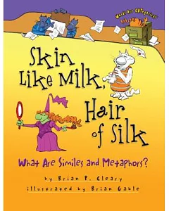Skin Like Milk, Hair of Silk: What Are Similes and Metaphors?