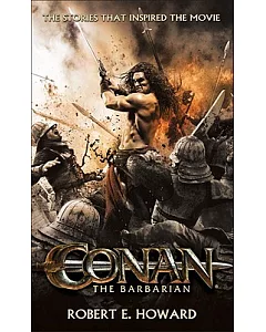 Conan the Barbarian: The Stories That Inspired the Movie