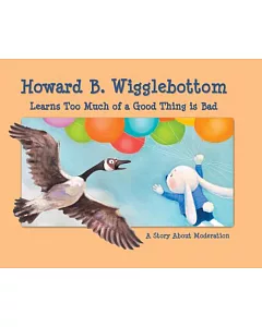 Howard B. Wigglebottom Learns Too Much of a Good Thing Is Bad