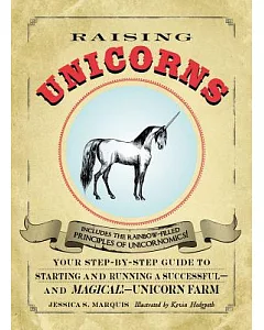 Raising Unicorns: Your Step-by-step Guide to Starting and Running a Successful - and Magical! - Unicorn Farm