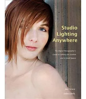 Studio Lighting Anywhere: The Digital Photographer’s Guide to Lighting On Location And In Small Spaces